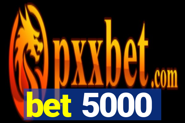 bet 5000